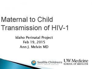 Maternal to Child Transmission of HIV1 Idaho Perinatal