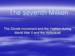 The seventh Million The Zionist movement and the