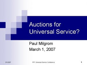 Auctions for Universal Service Paul Milgrom March 1