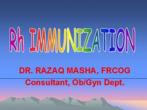 DR RAZAQ MASHA FRCOG Consultant ObGyn Dept Rh