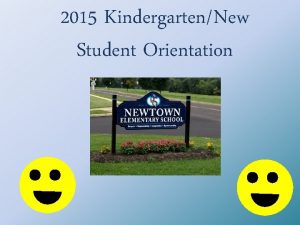 2015 KindergartenNew Student Orientation Orientation 2015 Welcome Break