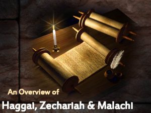 An Overview of Haggai Zechariah Malachi Nineveh Jonah