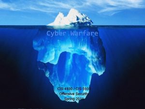 Cyber Warfare CIS 4930 CIS 5930 Offensive Security