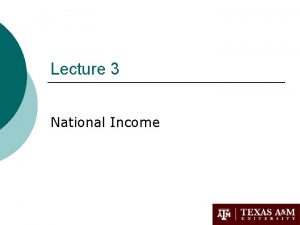 Lecture 3 National Income Production function Production function