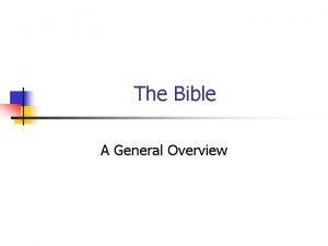 The Bible A General Overview The Bible n