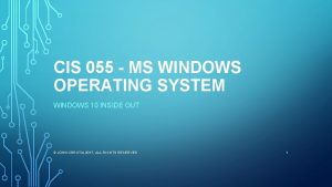 CIS 055 MS WINDOWS OPERATING SYSTEM WINDOWS 10