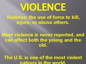 VIOLENCE Violence the use of force to kill