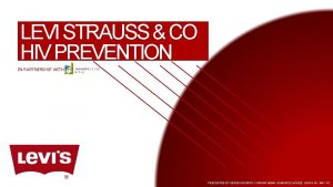 LEVI STRAUSS CO HIV PREVENTION IN PARTNERSHIP WITH