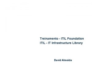 Treinamento ITIL Foundation ITIL IT Infrastructure Library David
