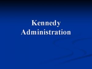 Kennedy Administration Kennedys Election n John F Kennedy