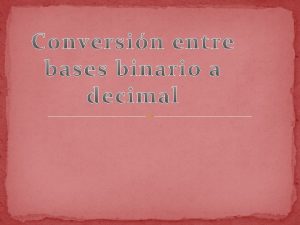 Utilizando la notacin posicional Escribe el nmero binario