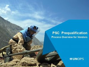 PSC Prequalification Process Overview for Vendors 2 What