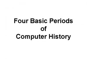 Four Basic Periods of Computer History Premechanical Age