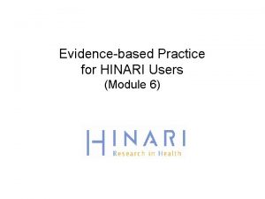 Evidencebased Practice for HINARI Users Module 6 Table