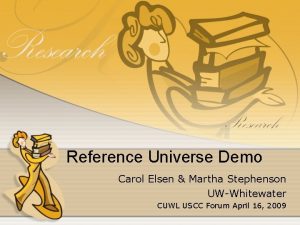 Reference Universe Demo Carol Elsen Martha Stephenson UWWhitewater