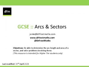 GCSE Arcs Sectors jamiedrfrostmaths com www drfrostmaths com