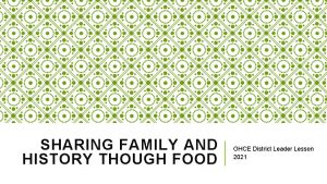 SHARING FAMILY AND HISTORY THOUGH FOOD OHCE District