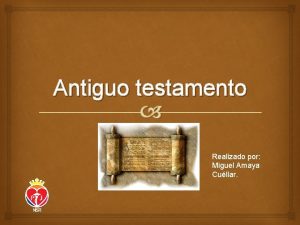 Antiguo testamento Realizado por Miguel Amaya Cullar El