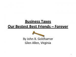 Business Taxes Our Bestest Best Friends Forever By