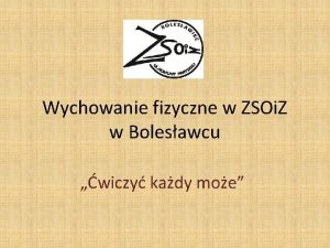 Wychowanie fizyczne w ZSOi Z w Bolesawcu wiczy