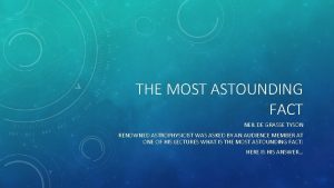 THE MOST ASTOUNDING FACT NEIL DE GRASSE TYSON