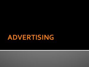 ADVERTISING WHAT IS ADVERTISING ADVERTISING IS An audio