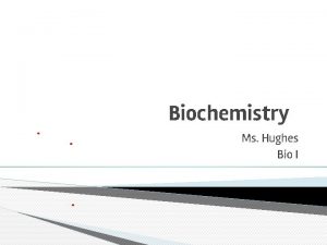 Biochemistry Ms Hughes Bio I Matter Matter anything