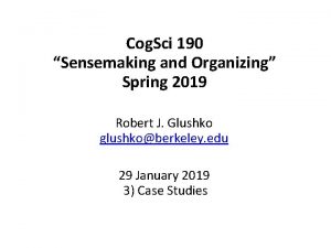 Cog Sci 190 Sensemaking and Organizing Spring 2019