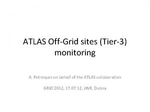 ATLAS OffGrid sites Tier3 monitoring A Petrosyan on