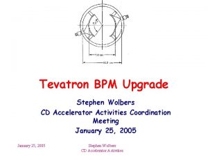 Tevatron BPM Upgrade Stephen Wolbers CD Accelerator Activities