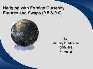Hedging with Foreign Currency Futures and Swaps 9