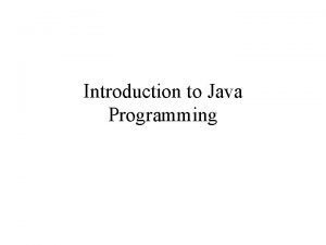 Introduction to Java Programming Overview Introducing Java Key