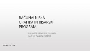 RAUNALNIKA GRAFIKA IN RISARSKI PROGRAMI USTVARJANJE V RISARSKEM