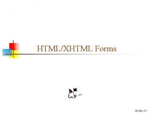 HTMLXHTML Forms 26 Dec21 What are forms n