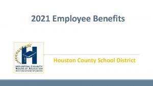 2021 Employee Benefits Houston County School District Open