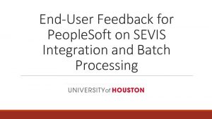 EndUser Feedback for People Soft on SEVIS Integration