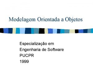 Modelagem Orientada a Objetos Especializao em Engenharia de