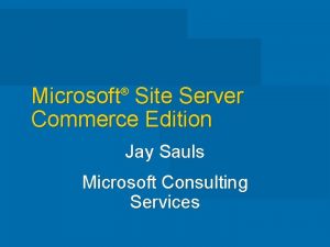 Microsoft Site Server Commerce Edition Jay Sauls Microsoft