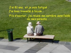 Jai 81 ans et je suis fatigu Jai