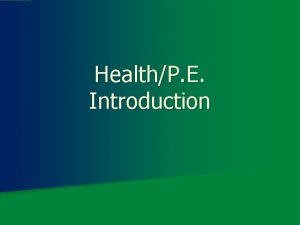 HealthP E Introduction Objectives n Content Objectives Learn