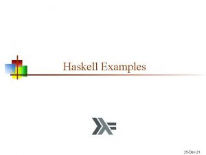 Haskell Examples 25 Dec21 Factorial fact n if