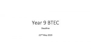 Year 9 BTEC Deadline 22 nd May 2019