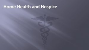 Home Health and Hospice What is Home HealthHospice