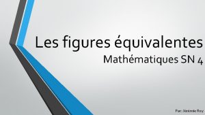 Les figures quivalentes Mathmatiques SN 4 Par Jrmie