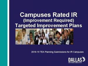 Campuses Rated IR Improvement Required Targeted Improvement Plans