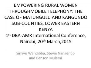 EMPOWERING RURAL WOMEN THROUGHMOBILE TELEPHONY THE CASE OF