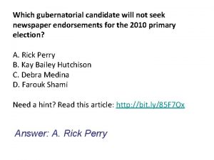 Which gubernatorial candidate will not seek newspaper endorsements