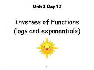 Unit 3 Day 12 Inverses of Functions logs