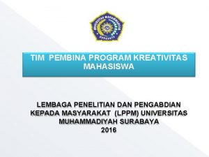 TIM PEMBINA PROGRAM KREATIVITAS MAHASISWA LEMBAGA PENELITIAN DAN