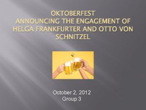 OKTOBERFEST ANNOUNCING THE ENGAGEMENT OF HELGA FRANKFURTER AND